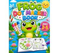 Frog Dot Marker Book: Fun and Easy Dab & Dot Activities for Kids Ages 2-5