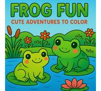 Frog Fun: Cute Adventures to Color