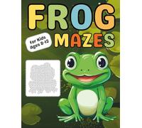 Frog Gifts for Kids: Frog Mazes Activity Book for Kids Ages 8-12: 40 Fun and Challenging Maze Puzzles for Curious and Creative Kids