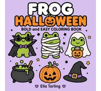 Frog Halloween Coloring Book: Cute and Spooky Bold & Easy Coloring Pages for Kids, Teens and Adults (Cozy Animal Coloring Series)