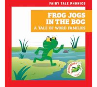 Frog Jogs in the Bog: A Tale of Word Families (Fairy Tale Phonics)