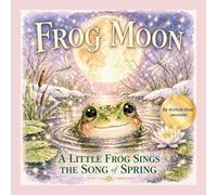 Frog Moon: A Little Frog Sings of Spring (The Moons of Turtle Island)