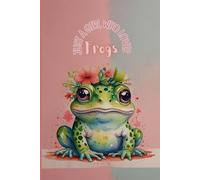 Frog Notebook - Just a Girl Who Loves Frogs Journal - Pink Edition: A Lined Journal with 120 Wide-Ruled Pages, Cute Frog Gift for Girls, Women, and All Amphibian Lovers