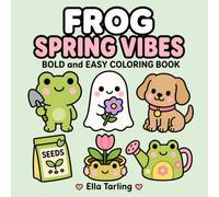 Frog Spring Vibes Coloring Book: Fresh and Happy Coloring Pages with Flowers, Frogs and Relaxing Spring Energy (Cozy Animal Coloring Series)