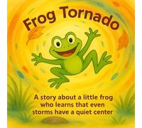 Frog Tornado: A mindful bedtime story for kids about emotions, calm, focus, and ADHD - helping children find peace, patience, and balance through self-awareness and breathing.