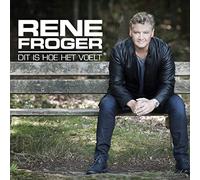 Froger, Rene - Dit Is Hoe Het Voelt