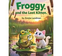 Froggy And The Lost Kitten: A Lilly & Froggy Adventure: A Gentle Detective Story for Toddlers and Preschoolers. Bedtime storybook aged 1-5