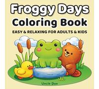 Froggy Days Coloring Book: Cozy Cute Frog Coloring Fun for Adults & Kids