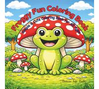 Froggy Fun Coloring Book: simple and fun for all ages perfect gifts for family, friends and childern