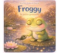 Froggy la grenouille: Le secret de l'étang (les petits gardiens de la nature)