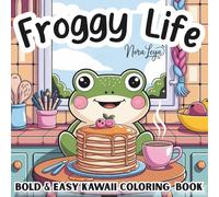Froggy Life Bold & Easy Kawaii Coloring Book: 35 Cute Frog Coloring Designs for All Ages
