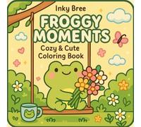 Froggy Moments: Cozy & Cute Coloring Book