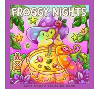 Froggy Nights: A Kawaii Summer & Halloween Coloring Book for Kids, Teens & Adults: 30 Cute Frog-Themed Coloring Pages of Holiday Scenes & Spooky Fun (Sweet & Kitsch)