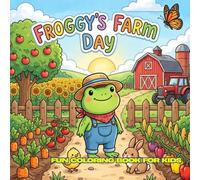 Froggy's Farm Day: 30 Simple Black and White Coloring Pages | Cute Farm Adventures | Ages 4-12 | Large 8.5 x 8.5 Inches | Single-Sided Pages | Fun & Easy Coloring