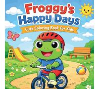 Froggy's Happy Days - Cute Coloring Book for Kids