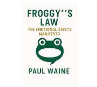 FROGGY'S LAW: THE EMOTIONAL SAFETY MENIFESTO