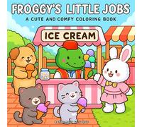 Froggy's Little Jobs: A Cute and Comfy Coloring Book for Kids, Teens & Adults