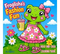 Froglisha Fashion Fun: The Adventures of Froglisha, Bold & Easy Coloring Book for Adults & Teens Featuring Froglisha in Cute Outfits, Cozy Accessories & Whimsical Fashion Looks