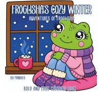 Froglisha's Cozy Winter: The Adventures of Froglisha, Cute Cozy Frog Coloring Pages with Simple Bold Designs, Large Spaces and Stress-Free Fun for Relaxation