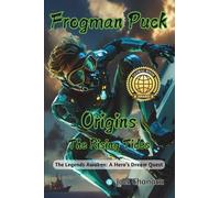 Frogman Puck Origins: The Rising Tides: The Legends Awaken: A Hero's Dream Quest (Family Values Series)