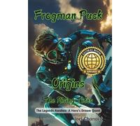 Frogman Puck Origins: The Rising Tides: The Legends Awaken: A Hero's Dream Quest (Family Values Series)