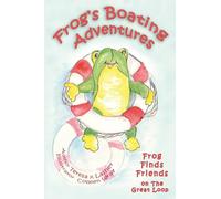 Frog's Boating Adventures: Frog Finds Friends on the Great Loop