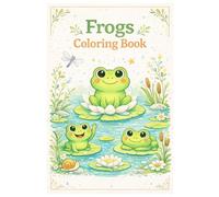 Frogs Coloring Book: 50 Cute Frog Coloring Pages with Pond, Water Lily and Nature Scenes for Kids, Teens and Adults