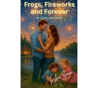 Frogs, Fireworks and Forever: An Ashby Lake Novel