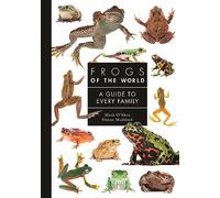 Frogs of the World: A Guide to Every Family: 9