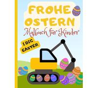 Frohe Ostern - Malbuch für Kinder: Fahrzeuge wie Bagger, LKWs und Traktoren transportieren Ostereier