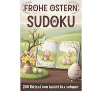 Frohe Ostern Sudoku: 200 Rätsel in 4 Schwierigkeitsstufen - von leicht bis sehr schwer | 2 Sudokus pro Seite | Oster-Rätselbuch für Erwachsene