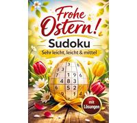 Frohe Ostern! Sudoku in 3 Stufen: Zum Aufwärmen, leicht & mittel - mit Lösungen I Rätselbuch als kleines Ostergeschenk