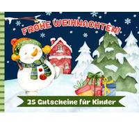 Frohe Weihnachten! 25 Gutscheine für Kinder: für Mädchen & Jungen | Personalisierbares Weihnachtsgeschenk | Cover-Design mit Schneemann