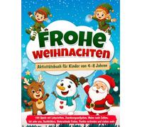 Frohe Weihnachten - Aktivitätsbuch für Kinder von 4-8 Jahren: 100 Spiele mit Labyrinthen, Zuordnungsaufgaben, Malen nach Zahlen, Ich sehe was, Suchbildern,Punkte verbinden und vielem mehr