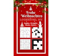 Frohe Weihnachten Logikrätsel Mix - Sudoku, Straights, Sikaku, Kakuro: Weihnachtliches Rätselbuch für Erwachsene | Knifflige Rätsel für die Adventszeit