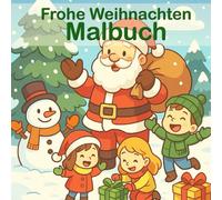 Frohe Weihnachten - Malbuch 50 liebevoll gestaltete Weihnachtsmotive für Groß und Klein. Zum Ausmalen, Entspannen und Eintauchen in die festliche ... Weihnachtlicher Malspaß für die ganze Familie