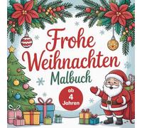 Frohe Weihnachten - Malbuch | mit Magie und Weihnachtszauber für Kinder ab 4 Jahren | inkl. BONUSMATERIAL: Liebevolle Ausmalbilder für Kinder und ... Tannenbäumen, Rentieren und Weihnachtsfreude