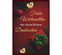 Frohe Weihnachten mit einem kleinen Dankeschön: Ein Geschenk-Buch für die Weihnachtszeit als kleiner Dank, warmherzig gestaltet, das ideale ... als kleines wunderschönes Mitbringsel