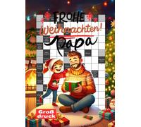 Frohe Weihnachten, Papa: Knifflige Kreuzworträtsel mit großer Schrift für den besten Papa der Welt