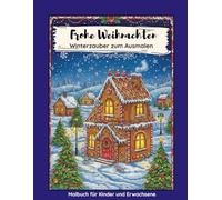 Frohe Weihnachten: Winterzauber zum Ausmalen: Malbuch für Kinder und Erwachsene