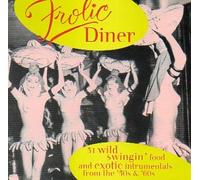 Frolic Diner Part 1: 31 Wild Swingin' Food & Exotic Instrumentals From the 50's & 60's
