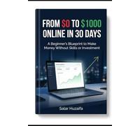 From $0 to $1000 Online in 30 Days: A Beginner’s Step-by-Step Blueprint to Make Money Without Skills or Investment: 1 (Online growth)