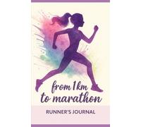 From 1 km to Marathon - Running Journal for Women: Record your runs, routes, pace & progress | A motivational training logbook with space for memories ... runners alike (8 x 5 inch/20 x 12 cm))