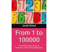 From 1 to 100000: An Exploration of Numbers of Increasing Magnitude