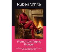 From A Civil Rights Pioneer: 100 Poems for the Rejected: A Soul’s Journey Through Fear and Faith