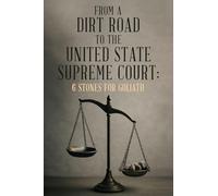 From A Dirt Road to the United State Supreme Court: 6 Stones for Goliath