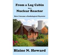 From a Log Cabin to a Nuclear Reactor: How I became a Radiological Physicist