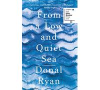 From a Low and Quiet Sea: Shortlisted for the Costa Novel Award 2018