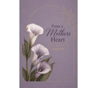 From a Mother's Heart: A Guided Journal of Prayer, Reflection, and Grace (Second Edition)