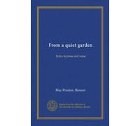 From a quiet garden: lyrics in prose and verse